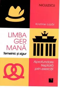 Limba germana. Temeinic si sigur de Kristine Lazar