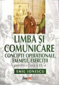 Limba si comunicare. Concepte operationale, exemple, exercitii clasa a IX-a