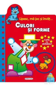 Lipesc, ma joc si invat... Culori si forme