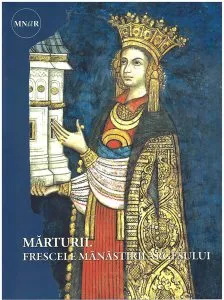 Marturii. Frescele Manastirii Argesului de Lucretia Patrascanu