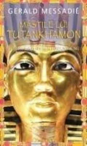 Mastile lui Tutankhamon de Gerald Messadie
