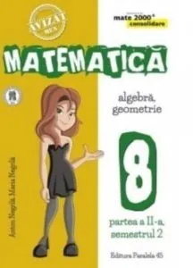 Mate consolidare. Cls. VIII. Partea II, ed. 6. 2017-2018 (Negrila) de Anton Negrila