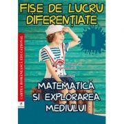 Matematica si explorarea mediului. Fise de lucru diferentiate. Clasa 1