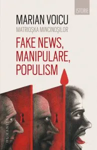 Matrioska mincinosilor. Fake news, manipulare, populism de Marian Voicu
