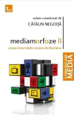 Mediamorfoze vol. 2. Presa minoritatilor etnice din Romania de Catalin Negoita