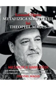 Metafizica simplitatii lui Theophil Magus de Leonard Oprea