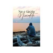 Nu e tarziu niciodata. O calatorie prin yoga si crestinism