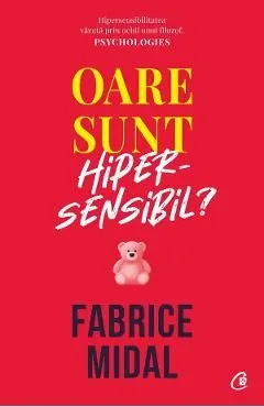 Oare sunt hipersensibil? de Fabrice Midal