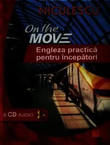 On the Move. Engleza practica pentru incepatori cu CD audio de Angela Pitt