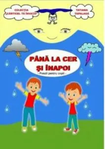 Pana la cer si inapoi. Poezii pentru copii de Tatiana Tapalaga