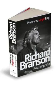Pierderea virginitatii. Autobiografia de Richard Branson