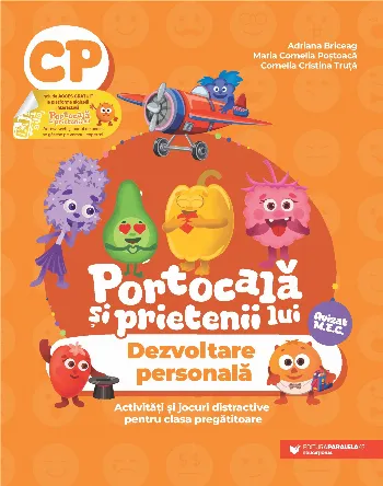 PORTOCALĂ ȘI PRIETENII LUI. Dezvoltare personală. Activități și jocuri distractive pentru clasa pregătitoare de Adriana Briceag