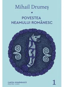Povestea neamului românesc (Vol. 1) de Mihail Drumes