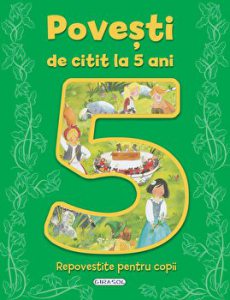 Povesti de citit la 5 ani. Repovestite pentru copii