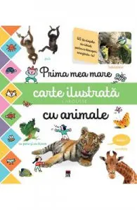 Prima mea mare carte ilustrata cu animale. Larousse