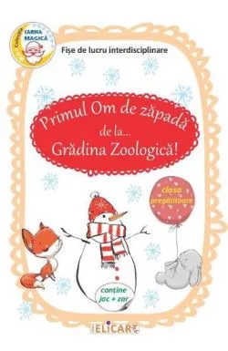 Primul Om de zapada de la... Gradina Zoologica! Fise de lucru interdisciplinare pentru clasa pregatitoare