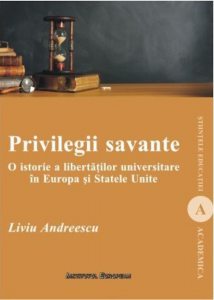 Privilegii savante. O istorie a libertatilor universitare in Europa si Statele Unite