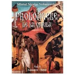 Proloagele de la Ohrida. Volumul I de Sf. Nicolae Velimirovici