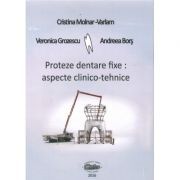 Proteze dentare fixe. Aspecte clinico-tehnice