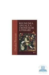 Reuniunea anuala a cronicilor literare de Ovidiu Pecican
