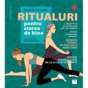 Ritualuri pentru starea de bine. Lifestyle, food, exercitii cardio, de suplete si mobilitate. Sedinte personalizate de la 10 la 60 de minute de Elodie Sillaro