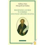 Rugaciunea lui Iisus in scrierile Sfantului Grigorie Sinaitul de IPS Kallistos Ware