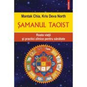 Samanul taoist. Roata vietii si practici zilnice pentru sanatate