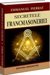 Secretele Francmasoneriei de Emmanuel Pierrat