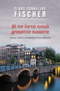 Si ne iarta noua greselile noastre. Primul caz al comisarului Van Leeuwen