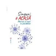 Singuri acasa. Copii si parinti in pandemie. Izolarea prin ochii lor de Simona Preda