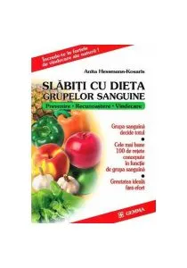 Slăbiți cu dieta grupelor sanguine de Anita Hessman-Kosaris