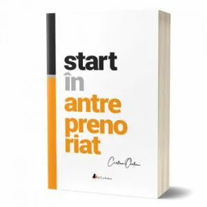 Start in antreprenoriat. Calatoria antreprenorului de la a sti la a avea inspre a deveni de Cristian Onetiu