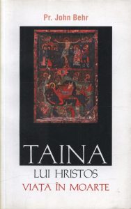Taina lui Hristos. Viata in moarte