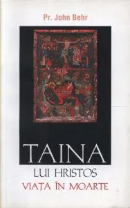 Taina lui Hristos. Viata in moarte
