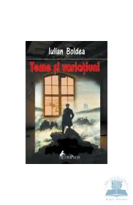 Teme si variatiuni de Iulian Boldea