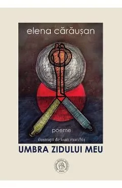 Umbra zidului meu de Elena Carausan