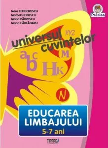 Universul cuvintelor. Educarea limbajului, 5-7 ani