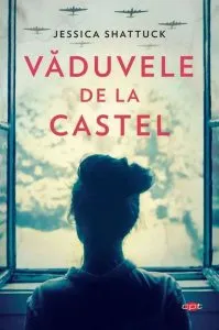 Văduvele de la castel (Carte pentru toți) de Jessica Shattuck