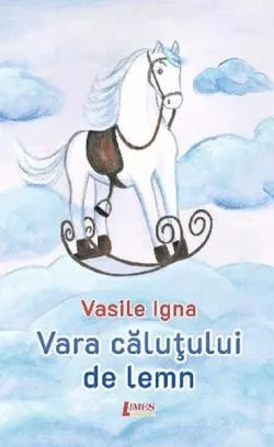 Vara căluțului de lemn de Vasile Igna