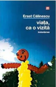 Viata, ca o vizita de Erast Calinescu