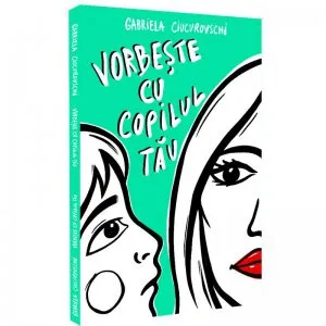 Vorbeste cu copilul tau de Gabriela Ciucurovschi