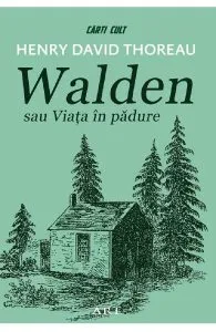 Walden sau Viata in padure de Henry David Thoreau