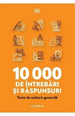10 000 de intrebari si raspunsuri. Teste de cultura generala de Autor Anonim