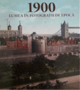 1900 Lumea in fotografii de epoca