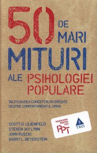50 de mari mituri ale psihologiei populare. Inlaturarea conceptiilor gresite despre comportamentul uman