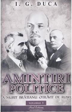 Amintiri politice Vol.3: A murit Bratianu otravit de rusi?