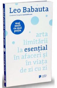 Arta limitarii la esential in afaceri si in viata de zi cu zi