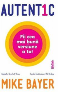 Autentic. Fii cea mai buna versiune a ta!