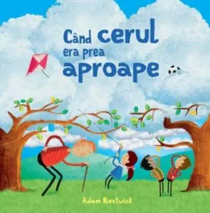 Cand cerul era prea aproape de Adam Bestwick
