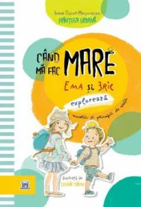 Cand ma fac mare. Ema si Eric exploreaza meserii si principii de viata de Ioana Chicet Macoveiciuc